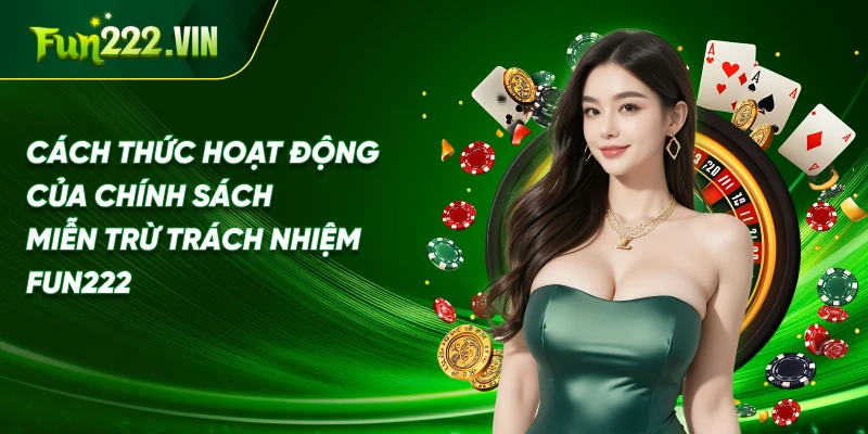 Cách thức hoạt động của chính sách miễn trừ trách nhiệm Fun222 