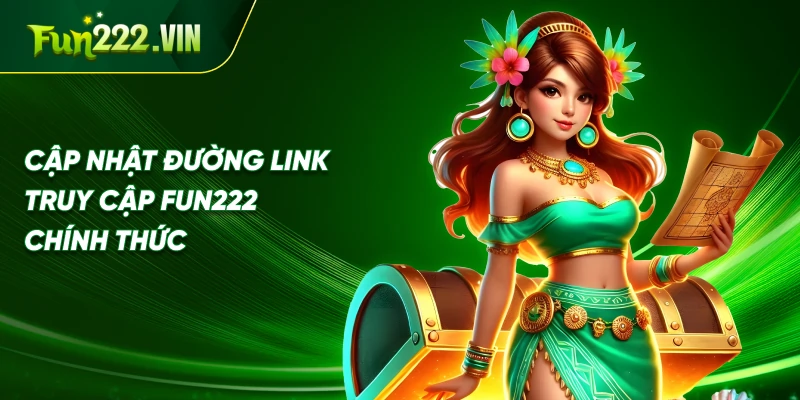 Cập nhật đường link truy cập fun222 chính thức