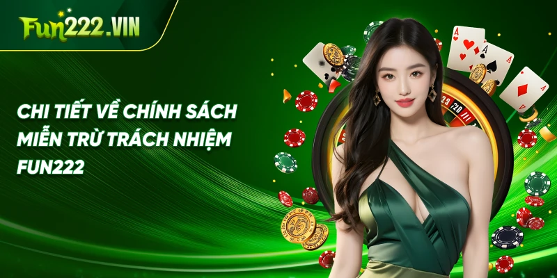 Chi tiết về chính sách miễn trừ trách nhiệm Fun222