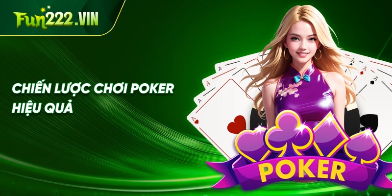 Chiến Lược Chơi Poker Hiệu Quả