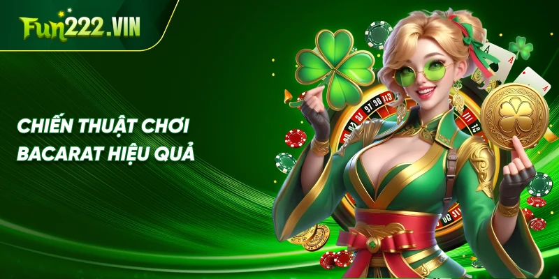 Chiến Thuật Chơi Bacarat Hiệu Quả