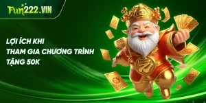 Giới Thiệu Về Chương Trình Tặng 50K Của Fun222