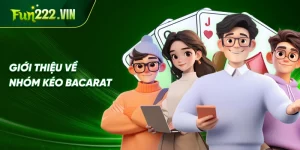 Giới Thiệu Về Nhóm Kéo Bacarat