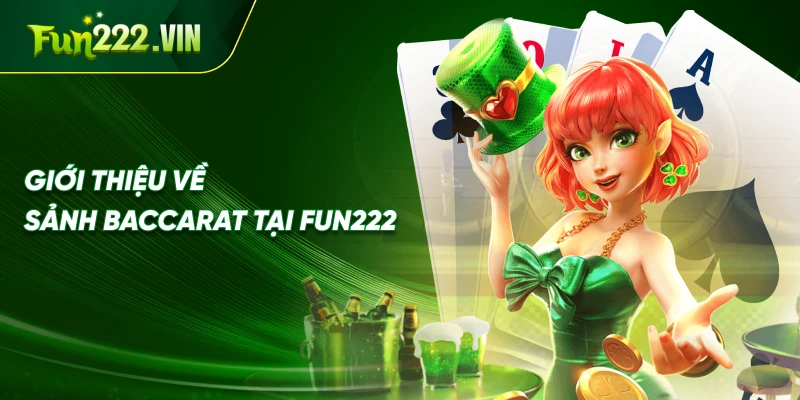 Giới Thiệu Về Sảnh Baccarat Tại Fun222
