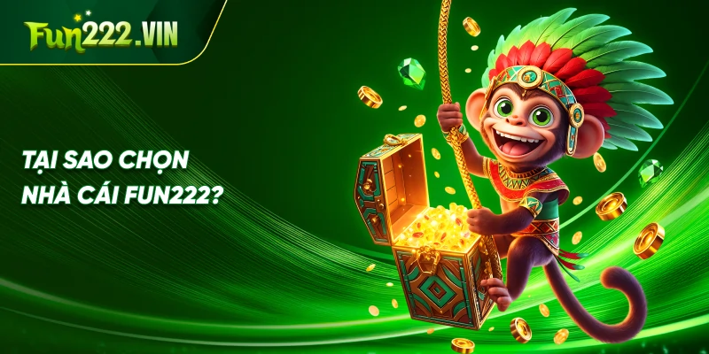 Tại sao chọn nhà cái Fun222?