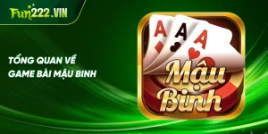 Tổng Quan Về Game Bài Mậu Binh